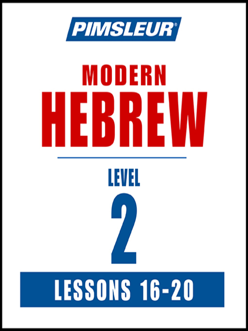 Title details for Pimsleur Hebrew Level 2 Lessons 16-20 by Pimsleur - Available